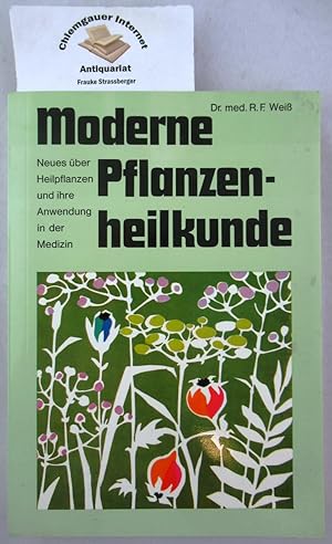 Moderne Pflanzenheilkunde : Neues über Heilpflanzen und ihre Anwendung in der Medizin.