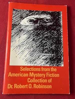Selections from the American Mystery Fiction Collection of Dr. Robert O. Robinson