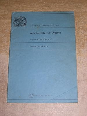 Seller image for The Merchant Shipping Act 1894, report of Court no.8060, m.v. 'Festivity' (O.N.304695), formal investigation for sale by Neo Books