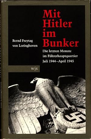 Seller image for Mit Hitler im Bunker Die letzten Monate im Fhrerhauptquartier. Juli 1944 - April 1945 for sale by avelibro OHG