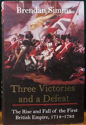 Bild des Verkufers fr THREE VICTORIES AND A DEFEAT.# The Rise and Fall of the First British Empire, 1714-1783. zum Verkauf von The Antique Bookshop & Curios (ANZAAB)