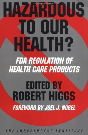Seller image for Hazardous to Our Health?: FDA Regulation of Health Care Products (Independent Studies in Political Economy) by Hansen, Ronald W., Rubin, Paul H., Higgs, Robert [Paperback ] for sale by booksXpress