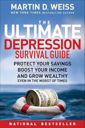 Bild des Verkufers fr The Ultimate Depression Survival Guide: Protect Your Savings, Boost Your Income, and Grow Wealthy Even in the Worst of Times zum Verkauf von Gerald Wollermann