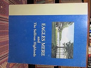 Seller image for Eagles Mere and the Sullivan Highlands. Origin and History of the Region. Illustrations and Descriptive Text of this Vacation-Land of Pennsylvania for sale by Pages Past--Used & Rare Books