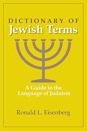 Immagine del venditore per Dictionary of Jewish Terms: A Guide to the Language of Judaism by Eisenberg, Ronald L [Paperback ] venduto da booksXpress