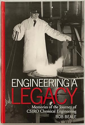 Engineering a legacy : memories of the journey of CSIRO chemical engineering.