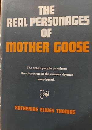 Imagen del vendedor de The Real Personages of Mother Goose: The Actual People on Whom the Characters in the Nursery Rhymes Were Based a la venta por The Book House, Inc.  - St. Louis