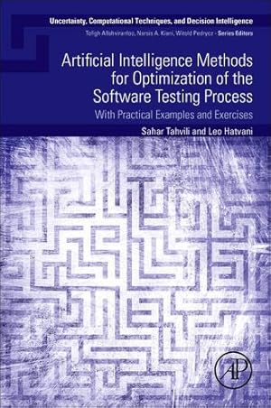 Bild des Verkufers fr Artificial Intelligence Methods for Optimization of the Software Testing Process: With Practical Examples and Exercises (Uncertainty, Computational Techniques, and Decision Intelligence) by Tahvili, Sahar, Hatvani, Leo [Paperback ] zum Verkauf von booksXpress