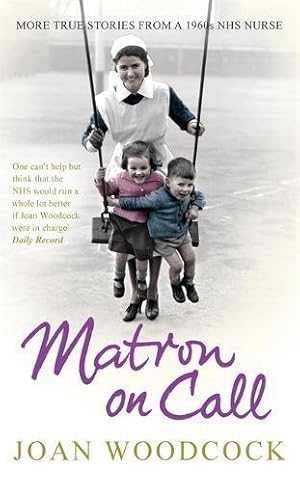 Bild des Verkufers fr Matron on Call: More true stories of a 1960s NHS nurse zum Verkauf von WeBuyBooks