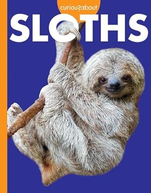 Immagine del venditore per Curious about Sloths (Curious about Wild Animals) by Hansen, Amy S. [Paperback ] venduto da booksXpress