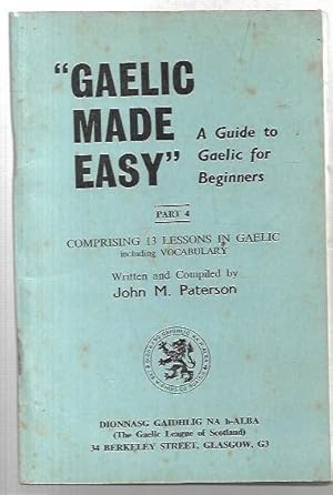 Imagen del vendedor de Gaelic Made Easy: A Guide to Gaelic for Beginners. Part 4. a la venta por City Basement Books