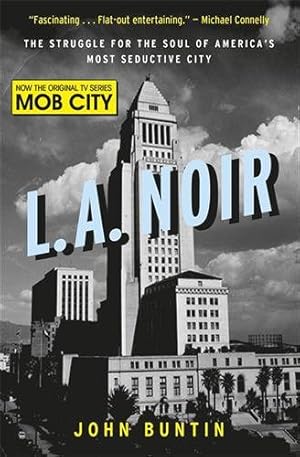 Imagen del vendedor de L.a. Noir : The Struggle for the Soul of America's Most Seductive City a la venta por GreatBookPrices