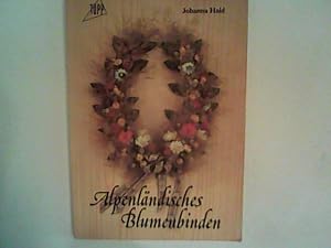 Seller image for Alpenlndisches Blumenbinden. for sale by ANTIQUARIAT FRDEBUCH Inh.Michael Simon