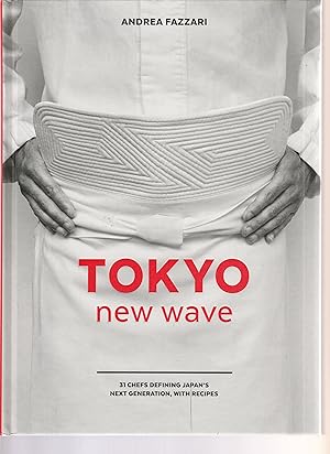 Seller image for TOKYO NEW WAVE. 31 Chefs defining Japan's Next Generation, with Recipes. for sale by BOOK NOW