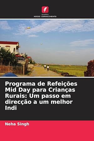 Bild des Verkufers fr Programa de Refeies Mid Day para Crianas Rurais: Um passo em direco a um melhor Indi zum Verkauf von moluna