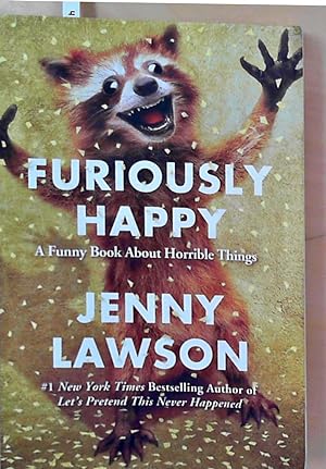 Bild des Verkufers fr Furiously Happy: A Funny Book about Horrible Things zum Verkauf von Berliner Bchertisch eG