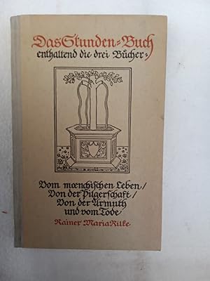 Seller image for Das Stundenbuch enthaltend die drei Bcher: Vom menschlichen Leben / Von der Pilgerschaft / Von der Armut und vom Tode for sale by Allguer Online Antiquariat