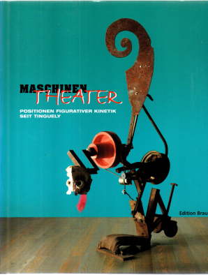 Imagen del vendedor de Maschinen-Theater 18.5.- 9.9.2001. Positionen figurativer Kinetik seit Tinguely. a la venta por Leonardu