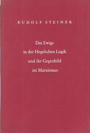 Bild des Verkufers fr Das Ewige in der Hegelschen Logik und ihr Gegenbild im Marxismus.Vortrag in Dornach zu Hegels 150. Geburtstag am 27. August 1920. zum Verkauf von Antiquariat Carl Wegner