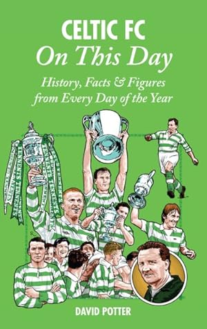 Immagine del venditore per Celtic FC On This Day : History, Facts & Figures from Every Day of the Year venduto da GreatBookPrices