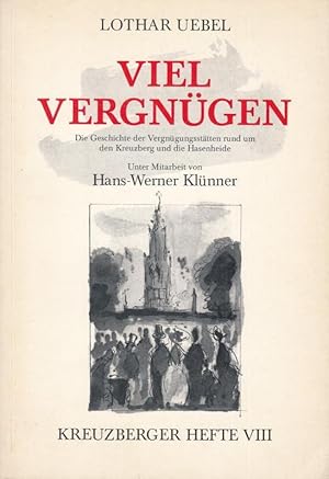Seller image for Viel Vergngen. Die Geschichte der Vergngungssttten rund um den Kreuzberg und die Hasenheide ( = Kreuzberger Hefte VIII ). for sale by Antiquariat Carl Wegner