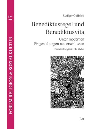 Benediktusregel und Benediktusvita: Unter modernen Fragestellungen neu erschlossen. Ein interdisz...
