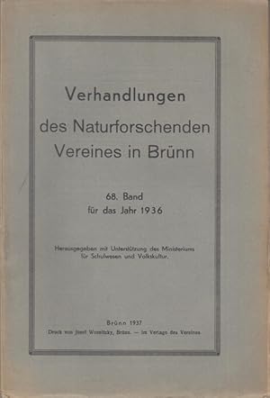 Imagen del vendedor de 68. Band fr das Jahr 1936: Verhandlungen des Naturforschenden Vereines in Brnn. - Aus dem Inhalt: Josef Winter - Verzeichnis der wissenschaftlichen Arbeiten, die in den Bnden 50 bis 68 verffentlicht worden sind / Volker Klement: Die Rotatorienfauna der Gewsser um Olmtz / Ed. Burkart: Die Minerale von (Lettowitz)-Letovice in Mhren / Karl Schirmeisen: Einige Bemerkungen ber die Schllschitzer Glockenbecherkultur / Leo Franz Cernik: Krankheiten und Teratologische Mibildungen an Pflanzen der Olmtzer Flora a la venta por Antiquariat Carl Wegner