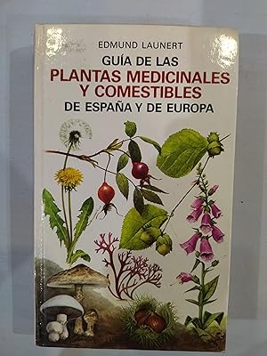 Guía de las plantas medicinales y comestibles de España y de Europa