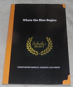 Seller image for Where the Blue Begins for sale by Pheonix Books and Collectibles