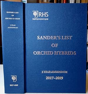 Sander's List of Orchid Hybrids 3 Year Addendum 2017 - 2019; containing the names, parentage, reg...