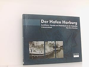Bild des Verkufers fr Der Hafen Harburg : Schifffahrt, Handel und Hafenleute an der Sderelbe zum Verkauf von Book Broker