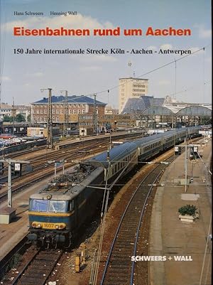 Immagine del venditore per Eisenbahnen rund um Aachen. 150 Jahre internationale Strecke Kln- Aachen- Antwerpen. venduto da Versandantiquariat  Rainer Wlfel