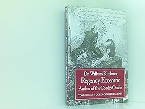 Image du vendeur pour Dr.William Kitchiner: Regency Eccentric - Author of the "Cook's Oracle" mis en vente par Book Broker