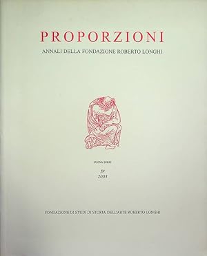 Bild des Verkufers fr Proporzioni: annali della Fondazione Roberto Longhi: nuova serie: IV (2003). zum Verkauf von Studio Bibliografico Adige