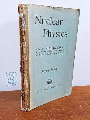 Imagen del vendedor de Nuclear Physics : A course given by ENRICO FERMI at the University of Chicago. a la venta por FARRAGO