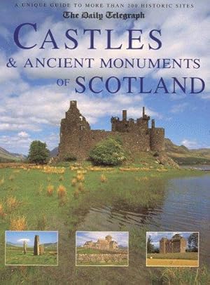 Bild des Verkufers fr Castles & Ancient Monuments of Scotland (The Daily Telegpraph - A Unique Guide to More Than 200 Historic Sites) zum Verkauf von WeBuyBooks
