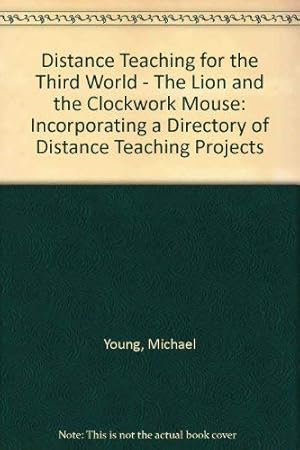 Seller image for Distance Teaching for the Third World - The Lion and the Clockwork Mouse: Incorporating a Directory of Distance Teaching Projects for sale by WeBuyBooks