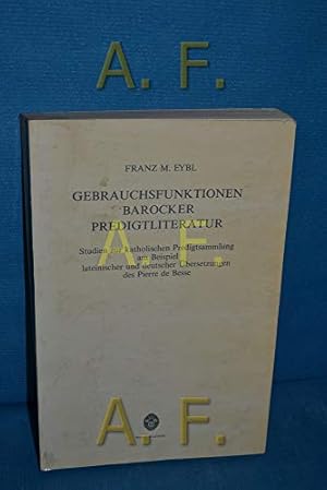 Bild des Verkufers fr Gebrauchsfunktionen barocker Predigtliteratur: Studien zur Katholischen Predigtsammlung am Beispiel lateinischer und deutscher bersetzungen des . (Wiener Arbeiten zur deutschen Literatur) zum Verkauf von WeBuyBooks