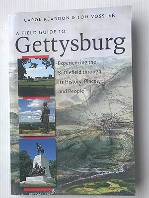 Seller image for A Field Guide to Gettysburg: Experiencing the Battlefield through Its History, Places, and People for sale by Beach Hut Books