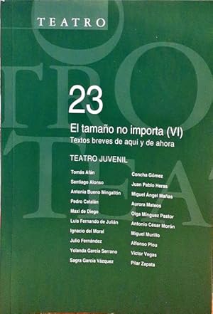 Bild des Verkufers fr El tamao no importa ( VI ) Textos breves de aqu y de ahora ( Teatro juvenil ) zum Verkauf von Paraso Lector