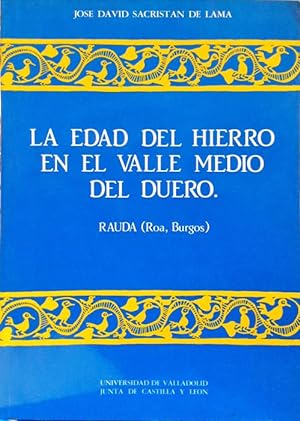 Seller image for La Edad del Hierro en el Valle Medio del Duero Rauda ( Roa, Burgos ) for sale by Paraso Lector