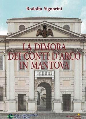 Bild des Verkufers fr La dimora dei conti d'Arco in Mantova: stanze di un museo di famiglia. zum Verkauf von La Librera, Iberoamerikan. Buchhandlung