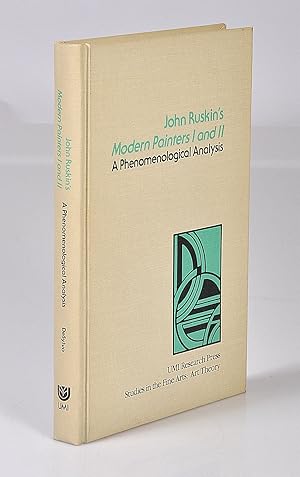 Seller image for John Ruskin's Modern Painters, I and II. A Phenomenological Analysis for sale by Librairie Alain Pons