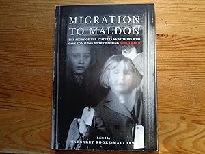 Seller image for Migration to Maldon: The Story of the Evacuees and Others Who Came to Maldon District During World War II for sale by Philip Hopper