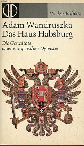 Bild des Verkufers fr Das Haus Habsburg die Geschichte einer europischen Dynastie. zum Verkauf von Le-Livre
