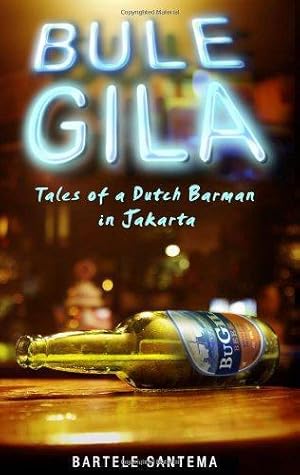 Imagen del vendedor de Bule Gila: Tales of a Dutch Barman in Jakarta a la venta por WeBuyBooks