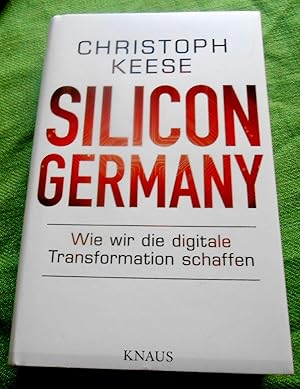Bild des Verkufers fr Silicon Germany. Wie wir die digitale Transformation schaffen. zum Verkauf von Versandantiquariat Sabine Varma