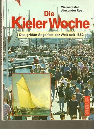 Seller image for Die Kieler Woche. Das grte Segelfest der Welt seit 1982. for sale by Ant. Abrechnungs- und Forstservice ISHGW