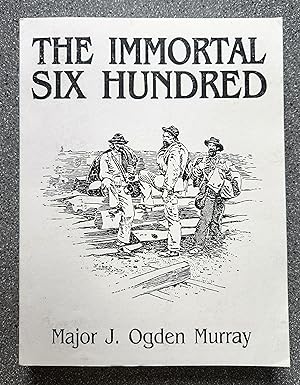 Seller image for The Immortal Six Hundred: A Story of Cruelty to Confederate Prisoners of War for sale by Books on the Square