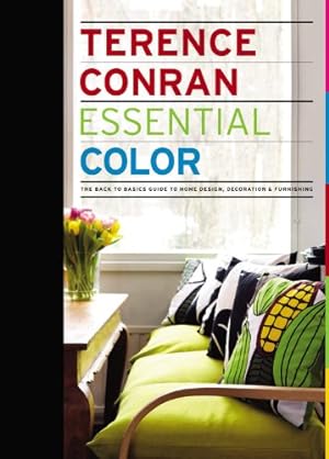 Seller image for Essential Colour: The back to basics guide to home design, decoration and furnishing for sale by WeBuyBooks